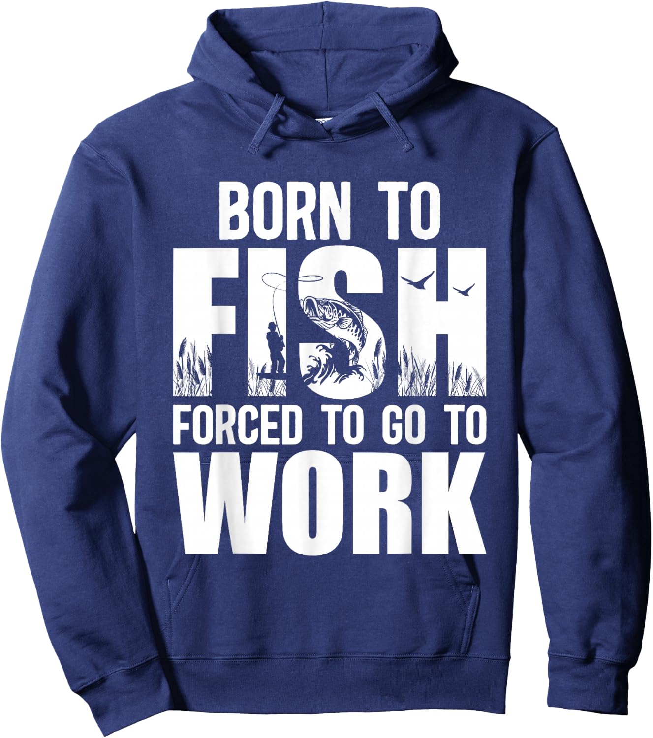 Born To Fish Forced To Go To Work Funny Fishing Lovers Hoodie - Hoodie | Navy