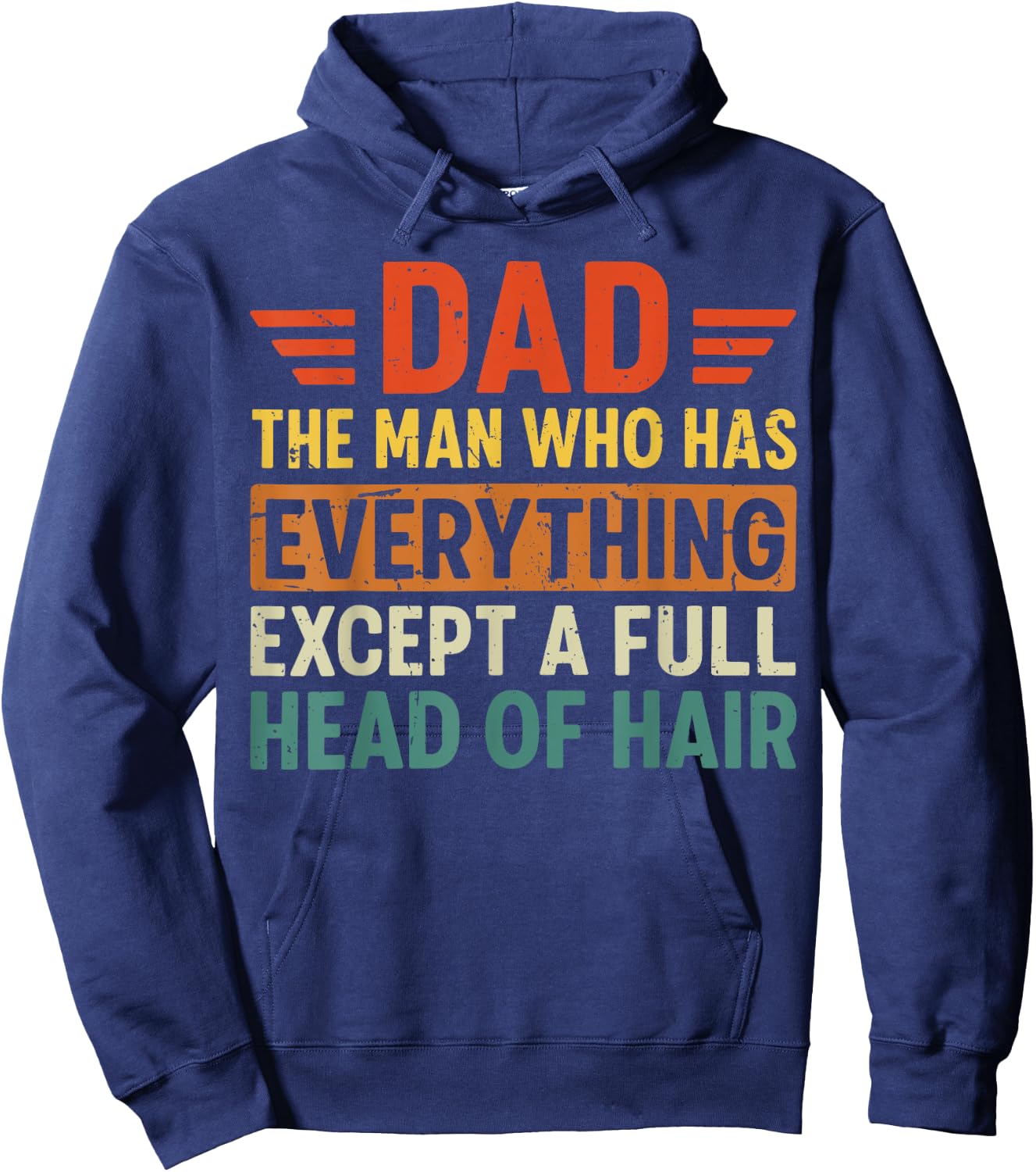 Dad The Man Who Has Everything Except A Full Head Of Hair Hoodie - Hoodie | Navy