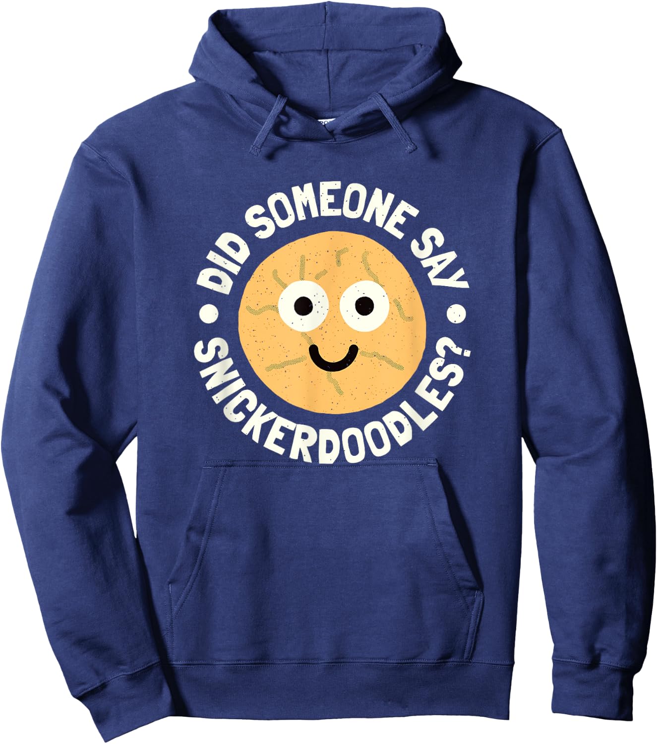 Did Someone Say Snickerdoodles? - Snickerdoodle Cookie Hoodie - Hoodie | Navy