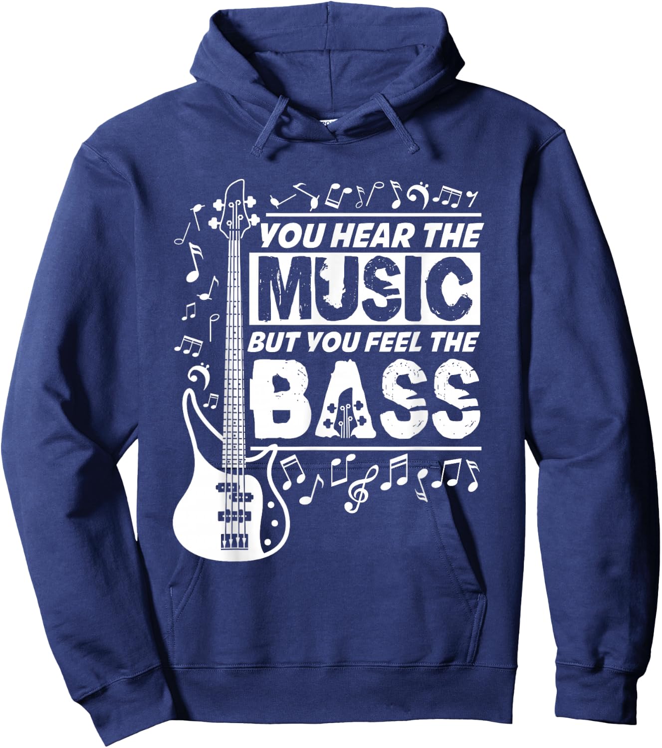 You Hear The Music But You Feel The Bass Funny Bassist Quote Hoodie - Hoodie | Navy