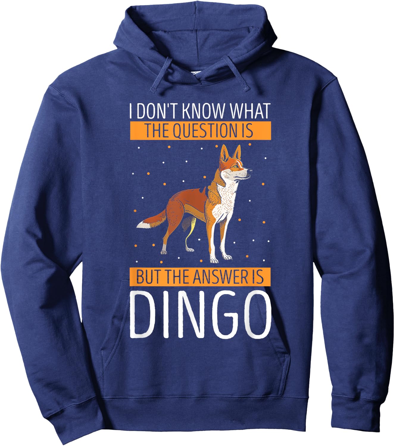 Dingo I Don't Know What The Question Dingo Lover Wild Dog Men Women Kids Hoodie - Hoodie | Navy