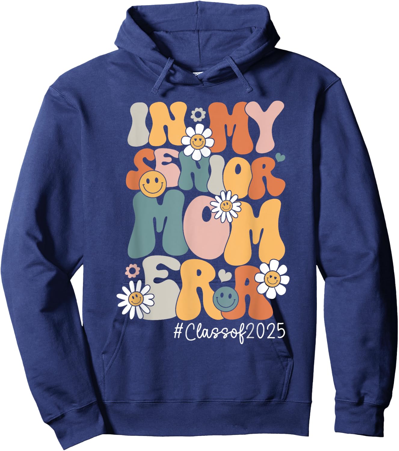 Groovy In My Senior Mom Era Class of 2025 Senior Mom 2025 Hoodie - Hoodie | Navy