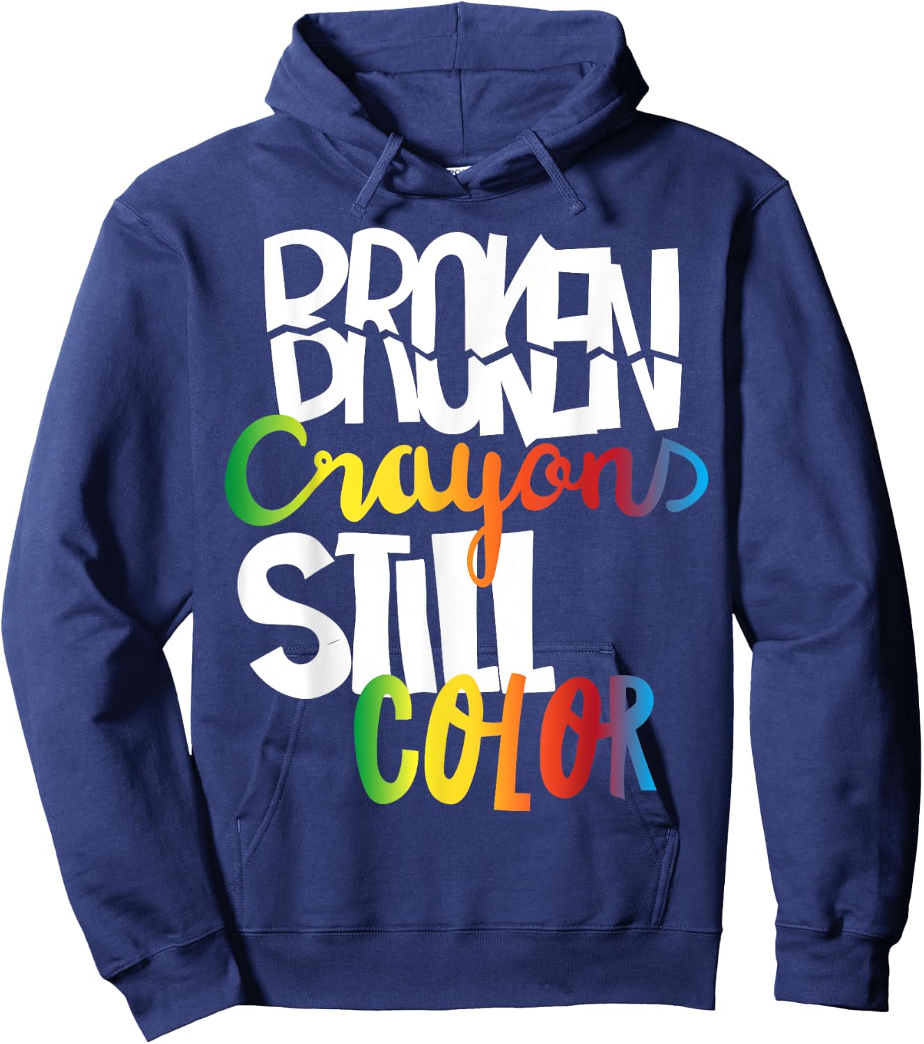 Broken Crayons Still Color Mental Health Awareness Fight Hoodie - Hoodie | Navy