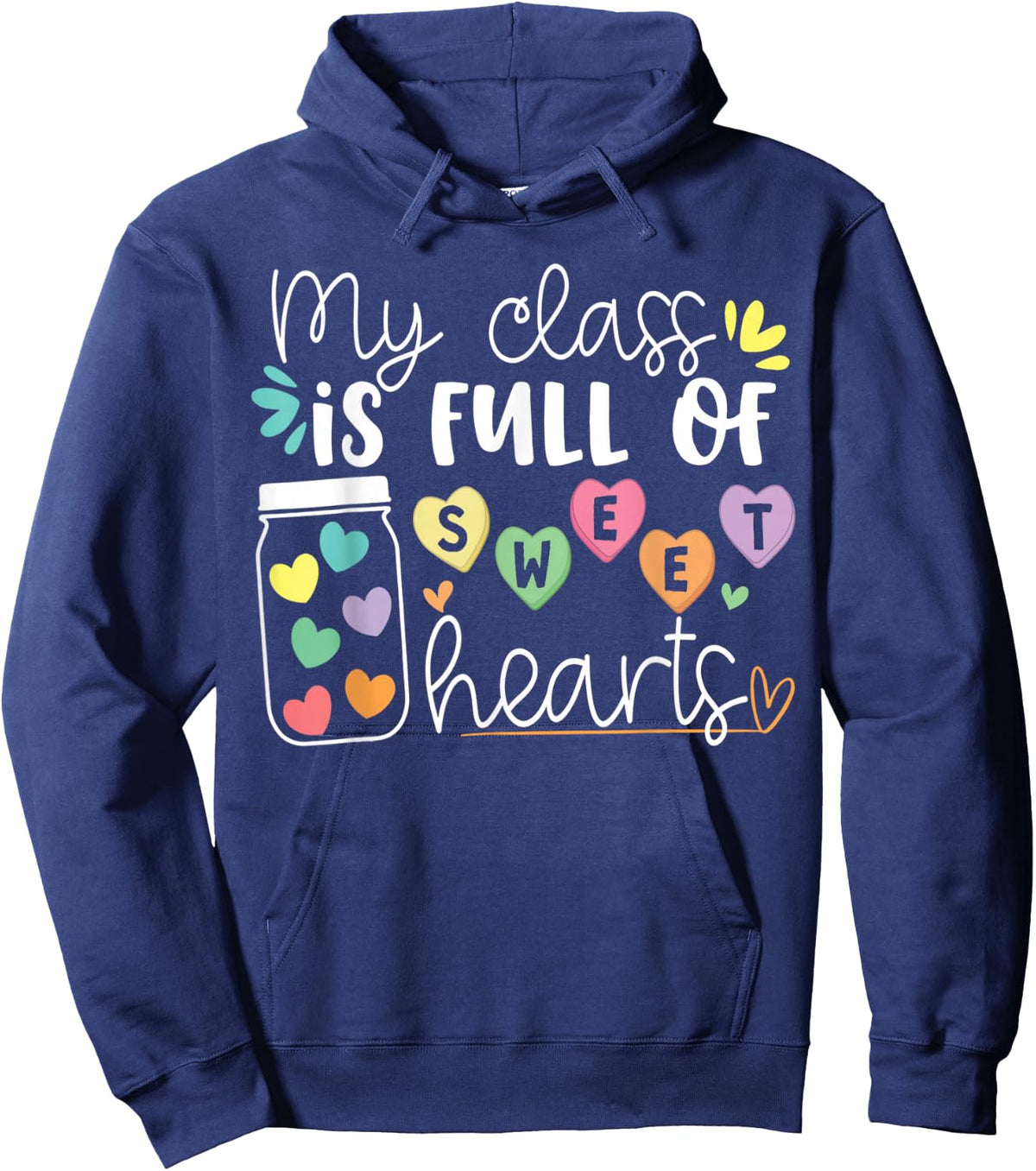 Teachers Valentines Day My Class Is Full of Sweethearts Life Hoodie - Hoodie | Navy
