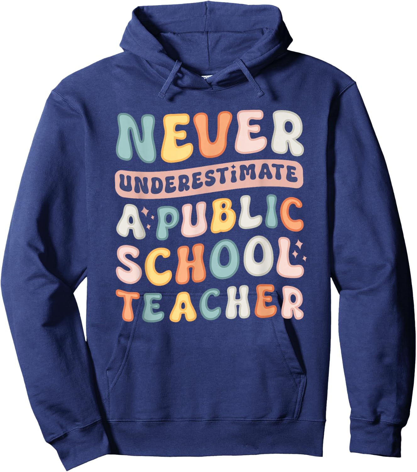 Never Underestimate a Public School Teacher Hoodie - Hoodie | Navy