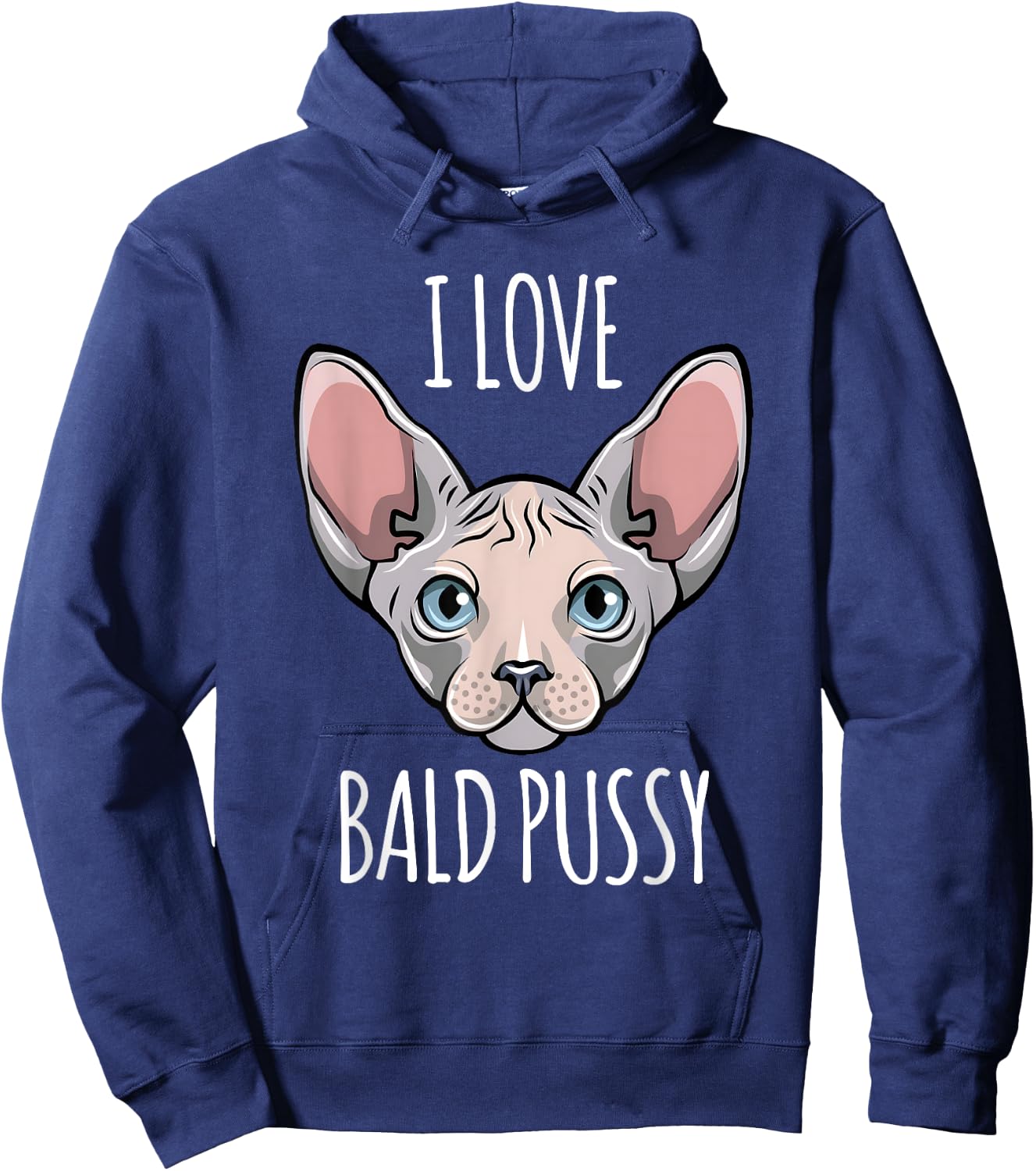 I Love Bald Pussy Women Sphynx Cat Men Sarcastic Quote Hoodie - Hoodie | Navy