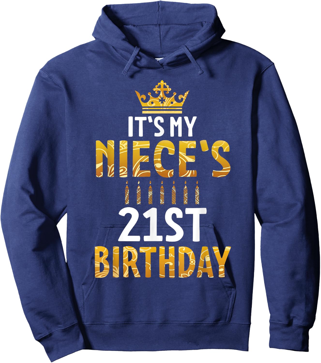 Uncle Aunt Happy It's My Niece's 21st Birthday 21 Years Old Hoodie - Hoodie | Navy