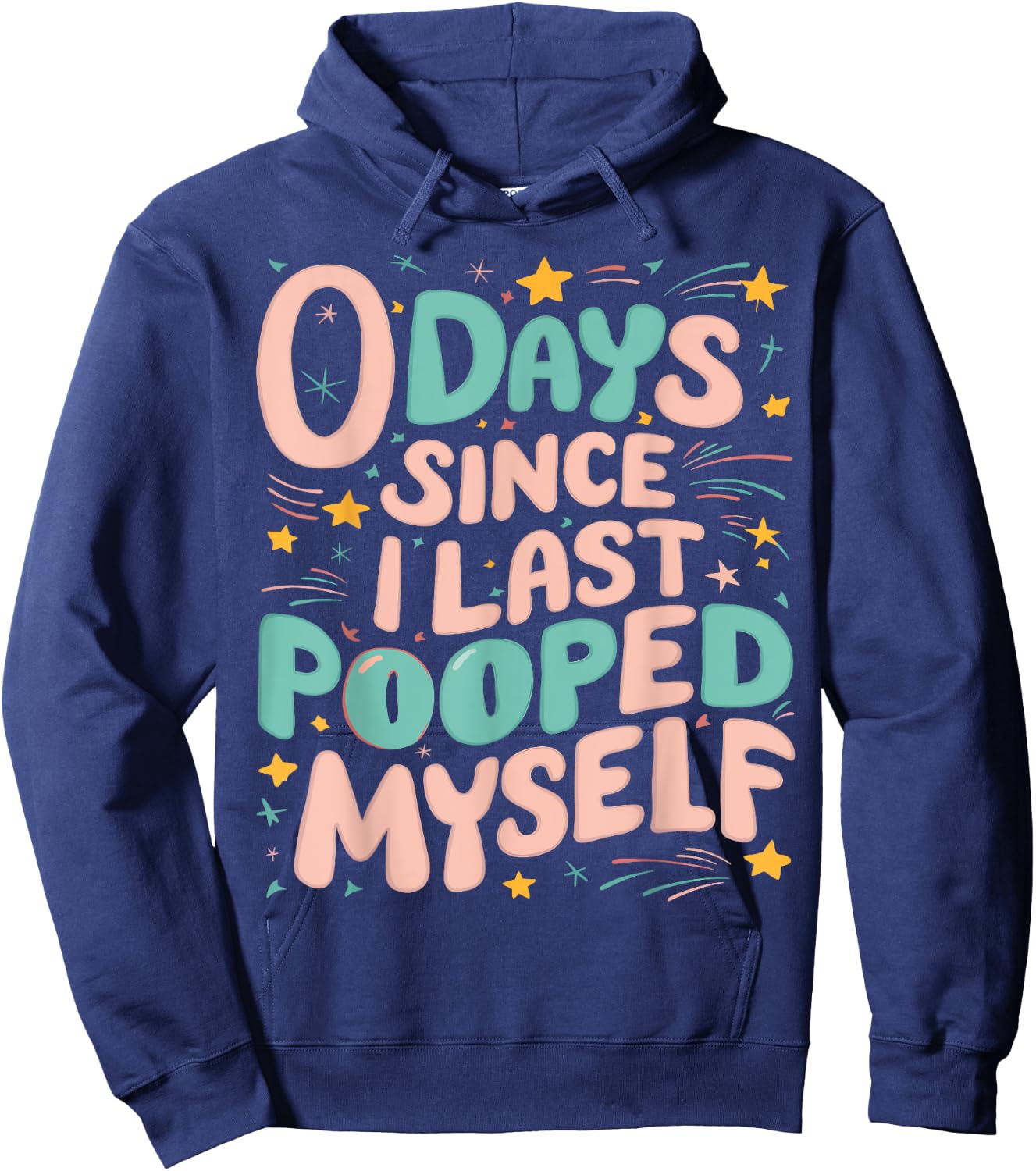 0 Days Since I Last Pooped Myself Funny Adult Humor Meme Hoodie - Hoodie | Navy