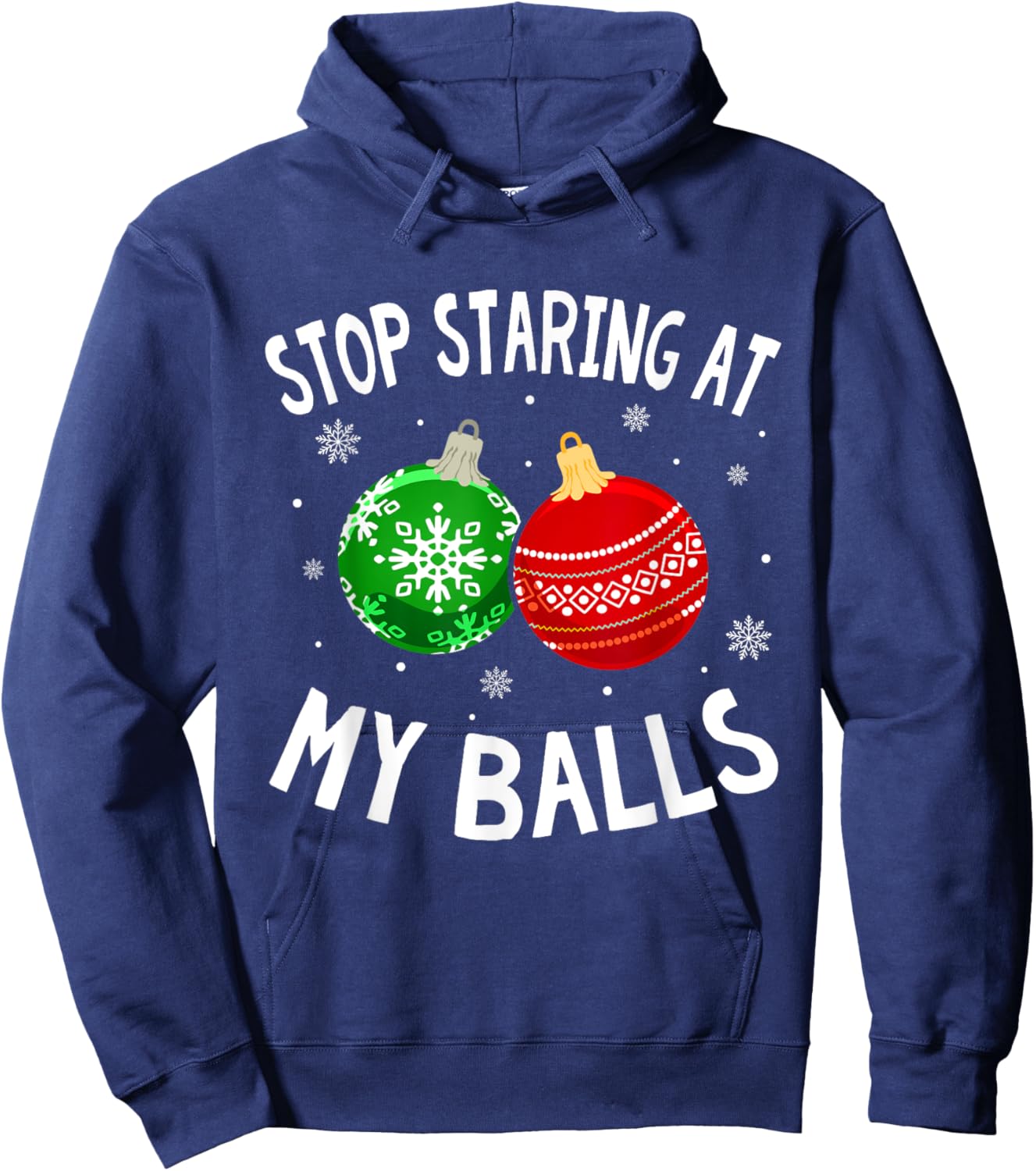Funny Stop Staring At My Balls Xmas Ornament Christmas Hoodie - Hoodie | Navy
