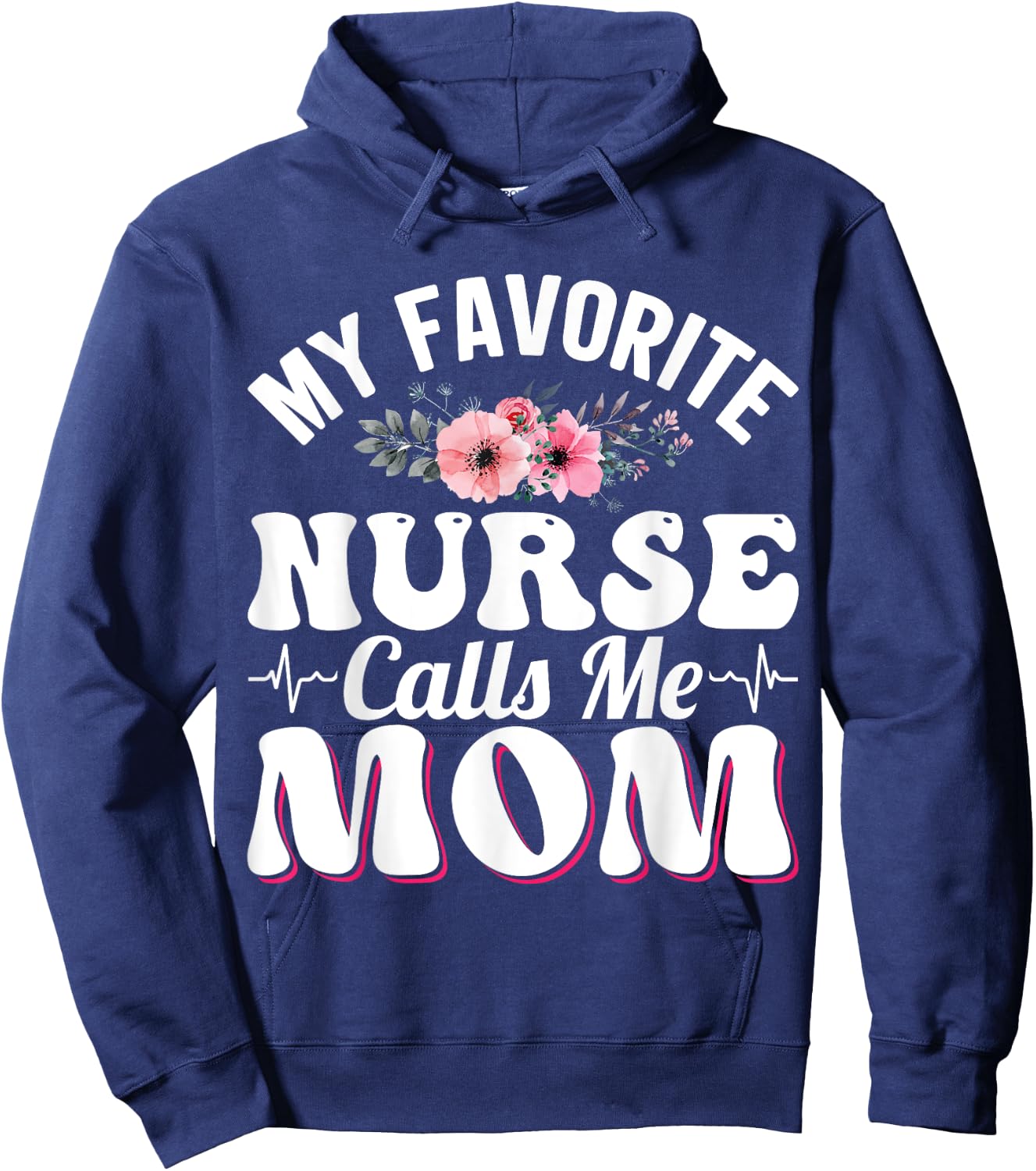 My Favorite Nurse Calls Me Mom Retro Mother's Day Flowers Hoodie - Hoodie | Navy
