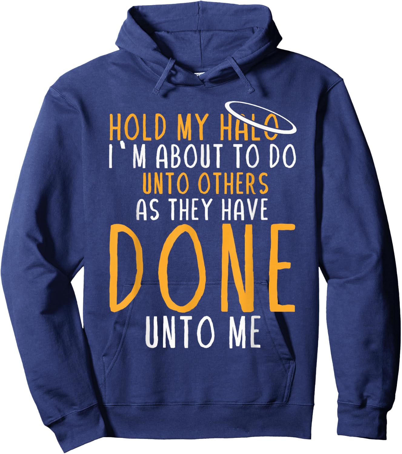 Hold My Halo I’m About To Do Unto Others As They Have Done Hoodie - Hoodie | Navy