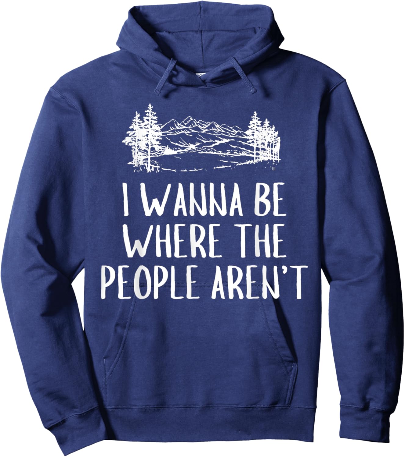 Funny Graphic Apparel And Trendy Gifts I Wanna Be Where The People Aren't Camping Lovers Hike -Adults Black Short Sleeve Small Hoodie - Hoodie | Navy