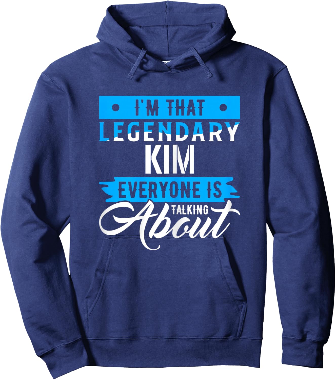 I'm That Legendary KIM Everyone is Talking About KIM Hoodie - Hoodie | Navy