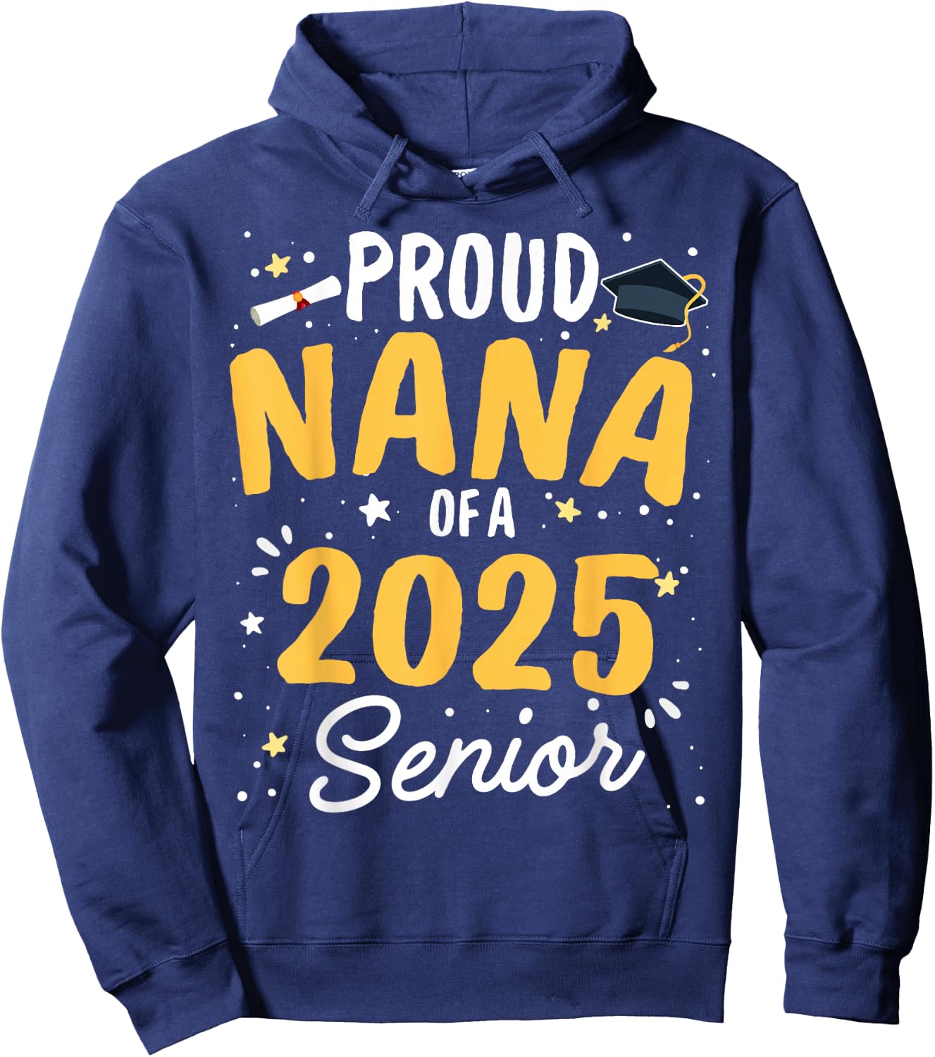 Proud Nana Of A 2025 Senior Graduation Class Of 2025 Senior Hoodie - Hoodie | Navy