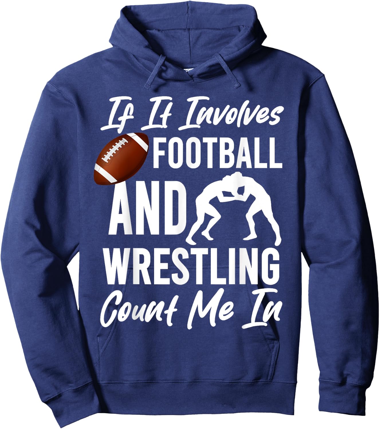 If It Involves Football And Wrestling Count Me In Wrestler Hoodie - Hoodie | Navy