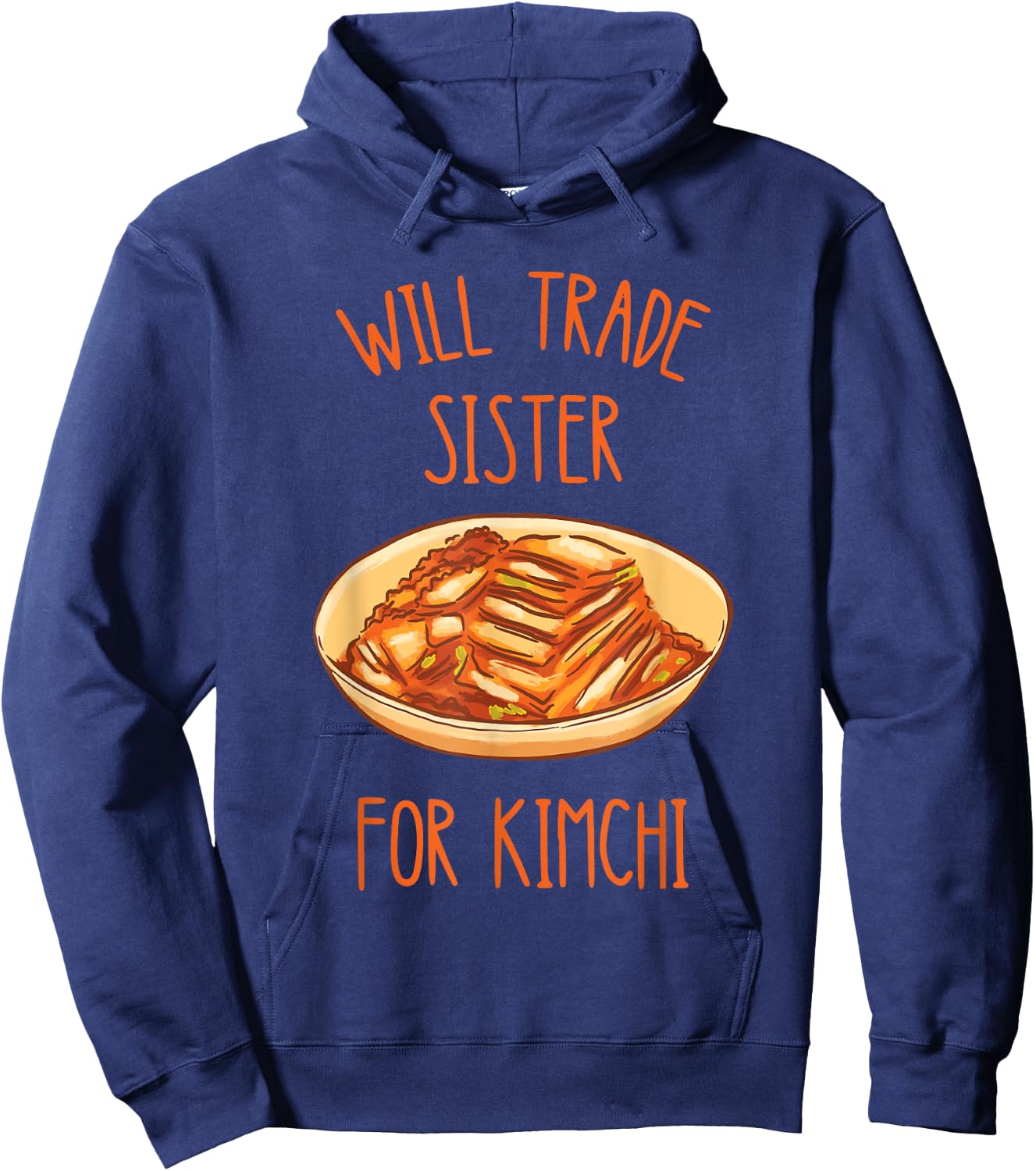 Kimchi Will Trade Sister For Kimchi Korean Food Foodie Hoodie - Hoodie | Navy