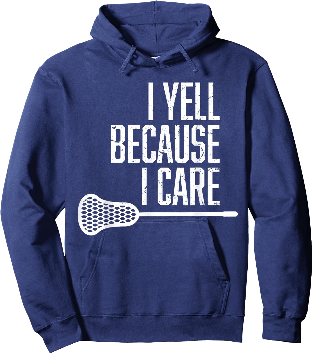 I Yell Because I Care Lacrosse Coach Funny Lacrosse Fan Hoodie - Hoodie | Navy