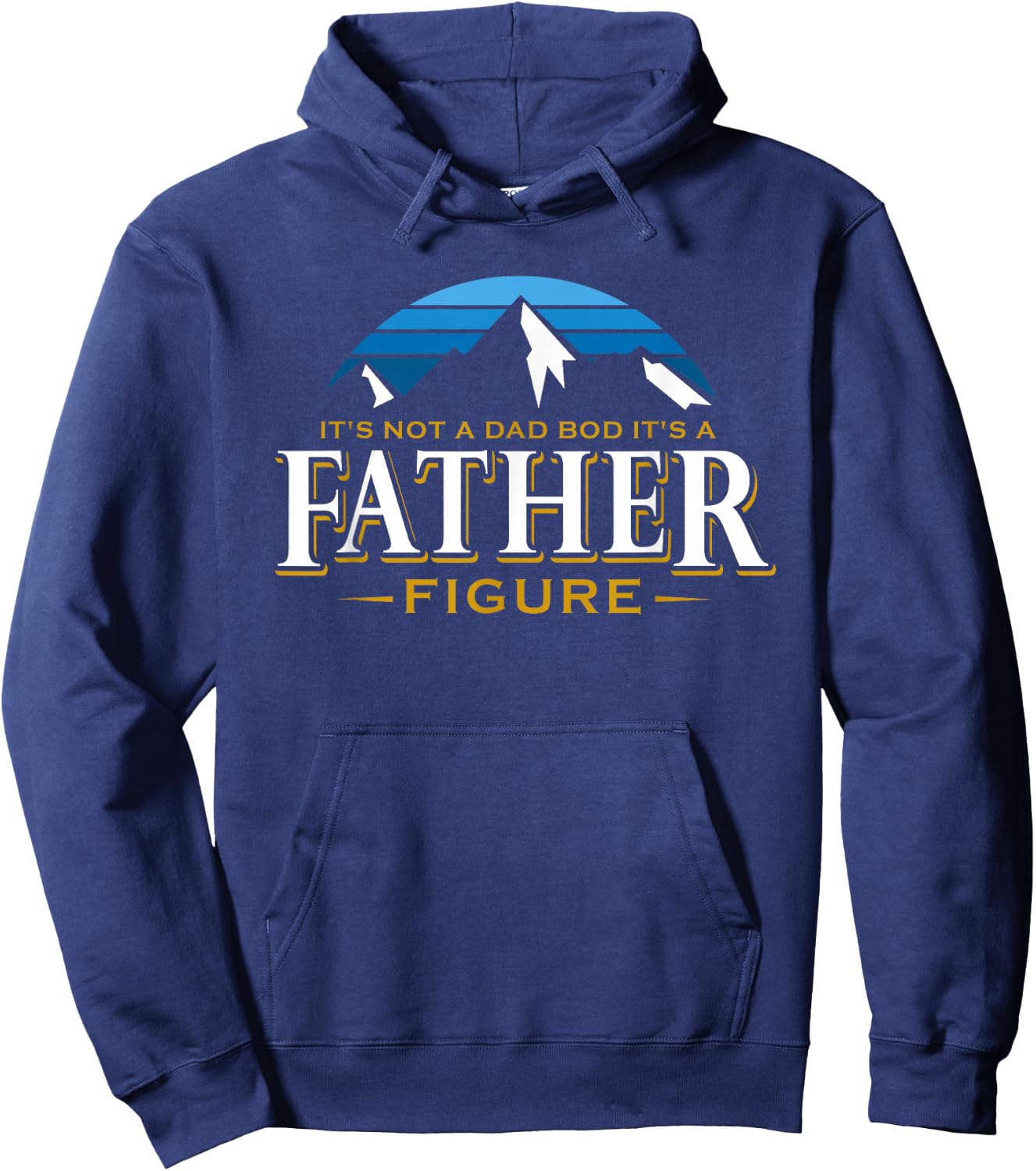 It's Not A Dad Bod It's A Father Figure Mountain Adventure Hoodie - Hoodie | Navy