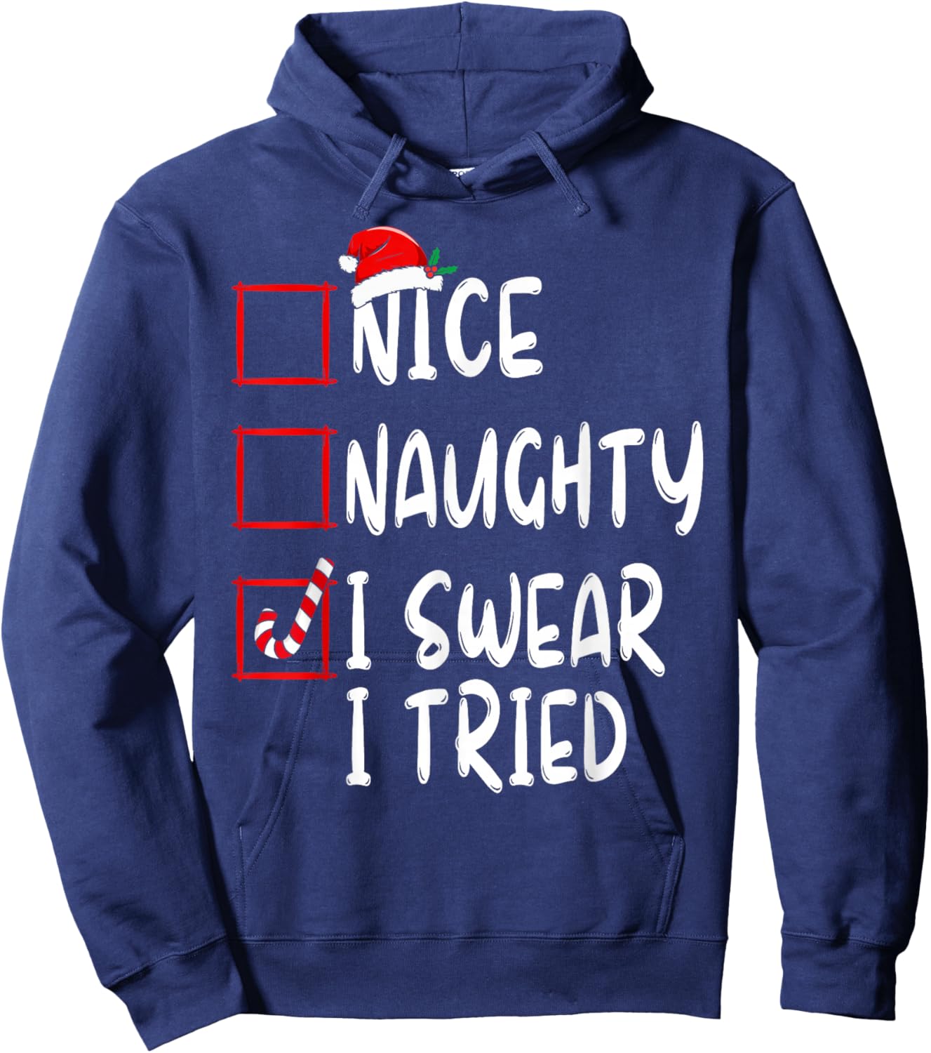 Nice Naughty I Swear I Tried Christmas List Xmas Santa Claus Hoodie - Hoodie | Navy