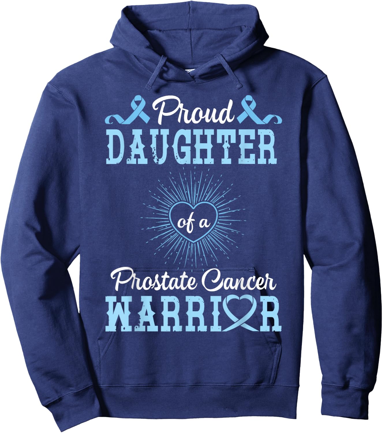 Proud Daughter Of A Prostate Cancer Warrior Support Him Win Hoodie - Hoodie | Navy