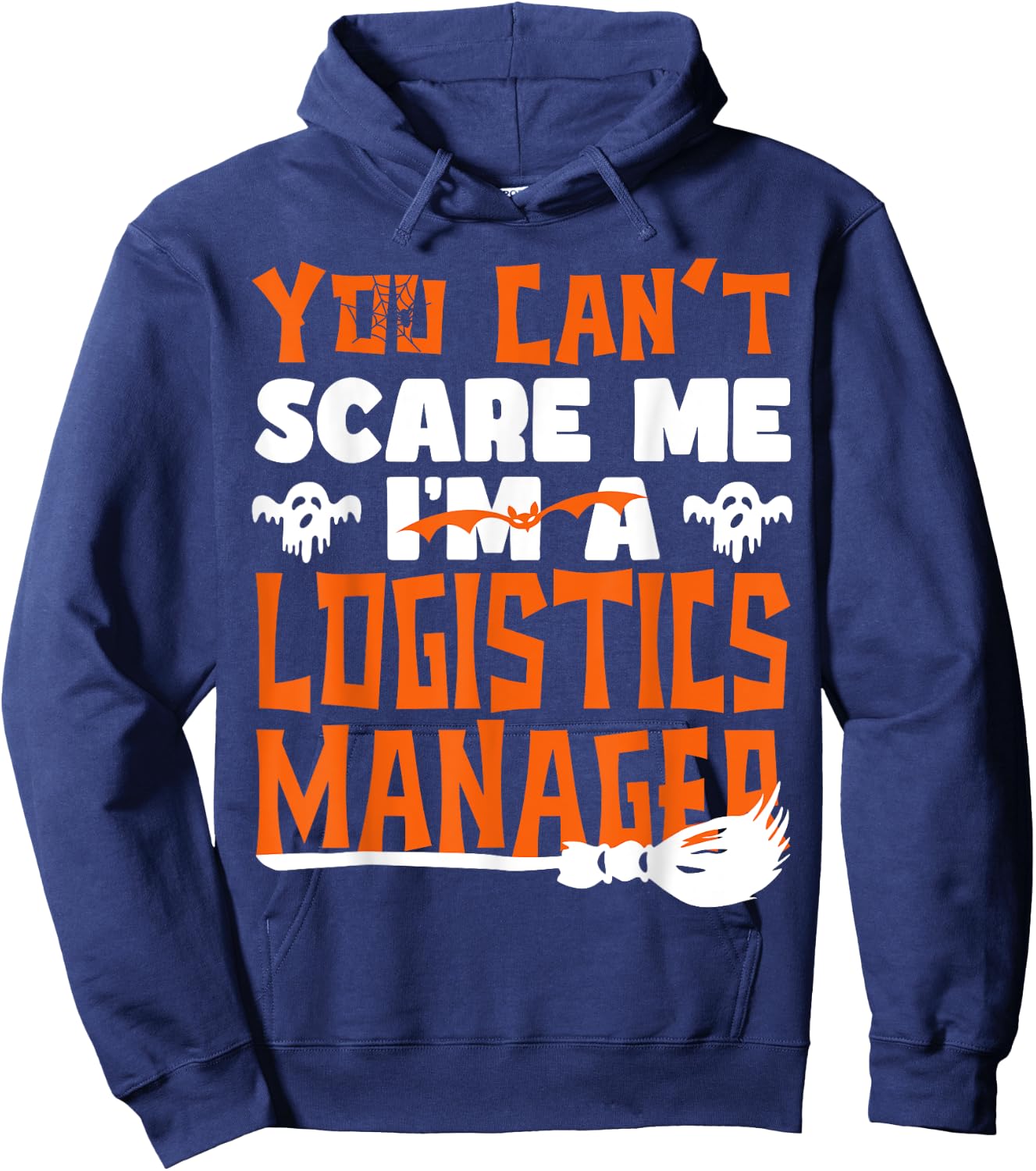 Halloween Costume You Can't Scare Me I'm Logistics Manager Hoodie - Hoodie | Navy