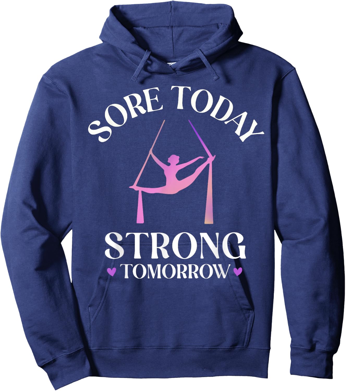 Sore Today Strong Tomorrow, Silk Aerialist Aerial Yoga Gifts Hoodie - Hoodie | Navy
