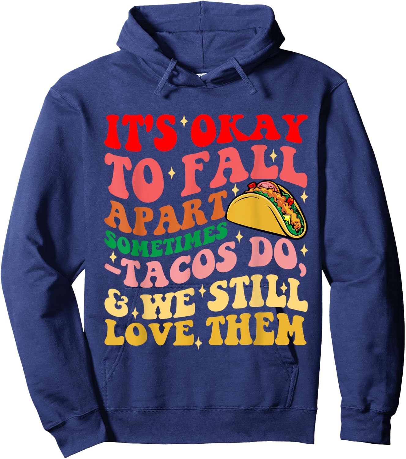 It's Okay To Fall Apart Sometimes Tacos Do Love Them Hoodie - Hoodie | Navy