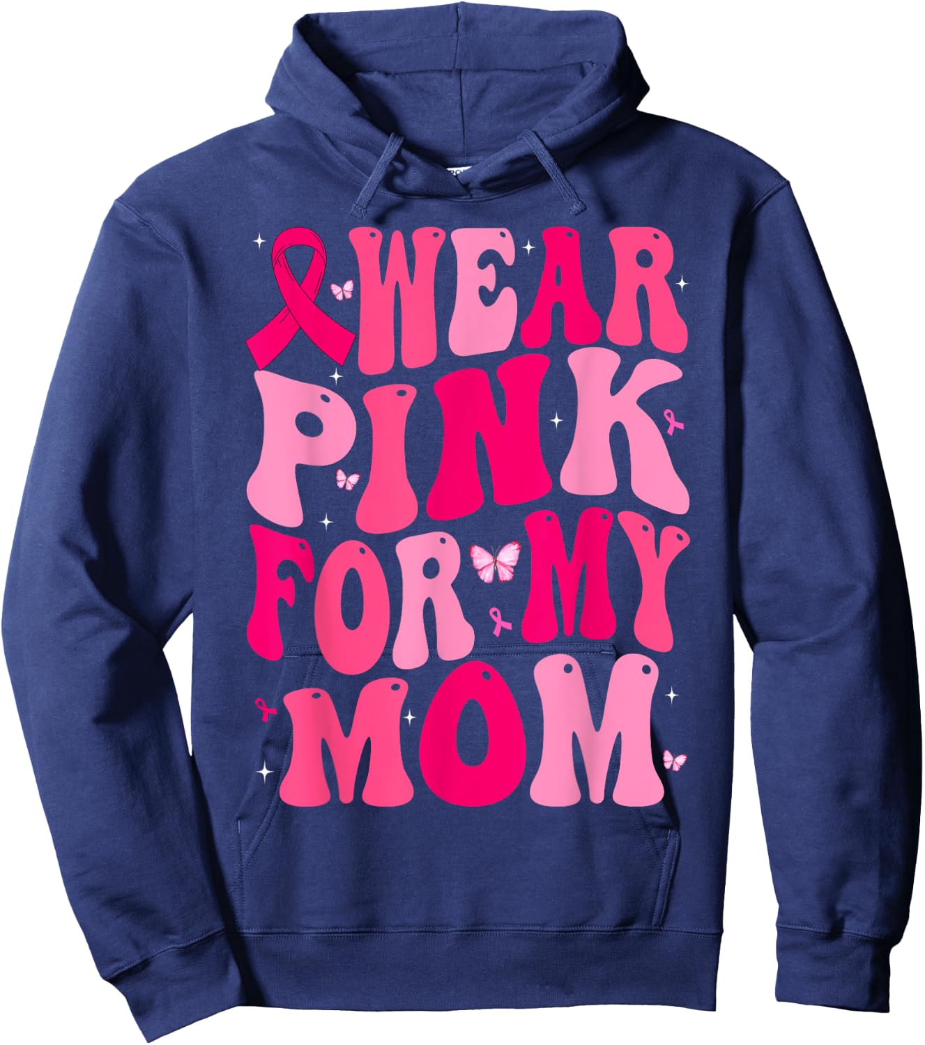 I Wear Pink For My Mom Support Breast Cancer Awareness Hoodie - Hoodie | Navy