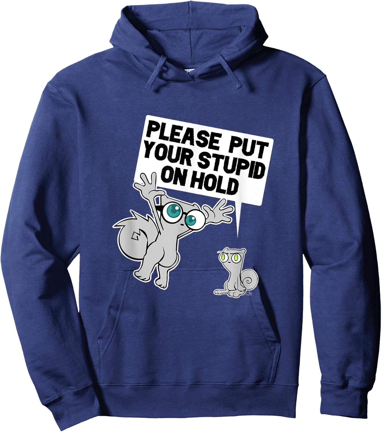 iLL WiLL PrEss, LLC Put Your Stupid on Hold Hoodie - Hoodie | Navy