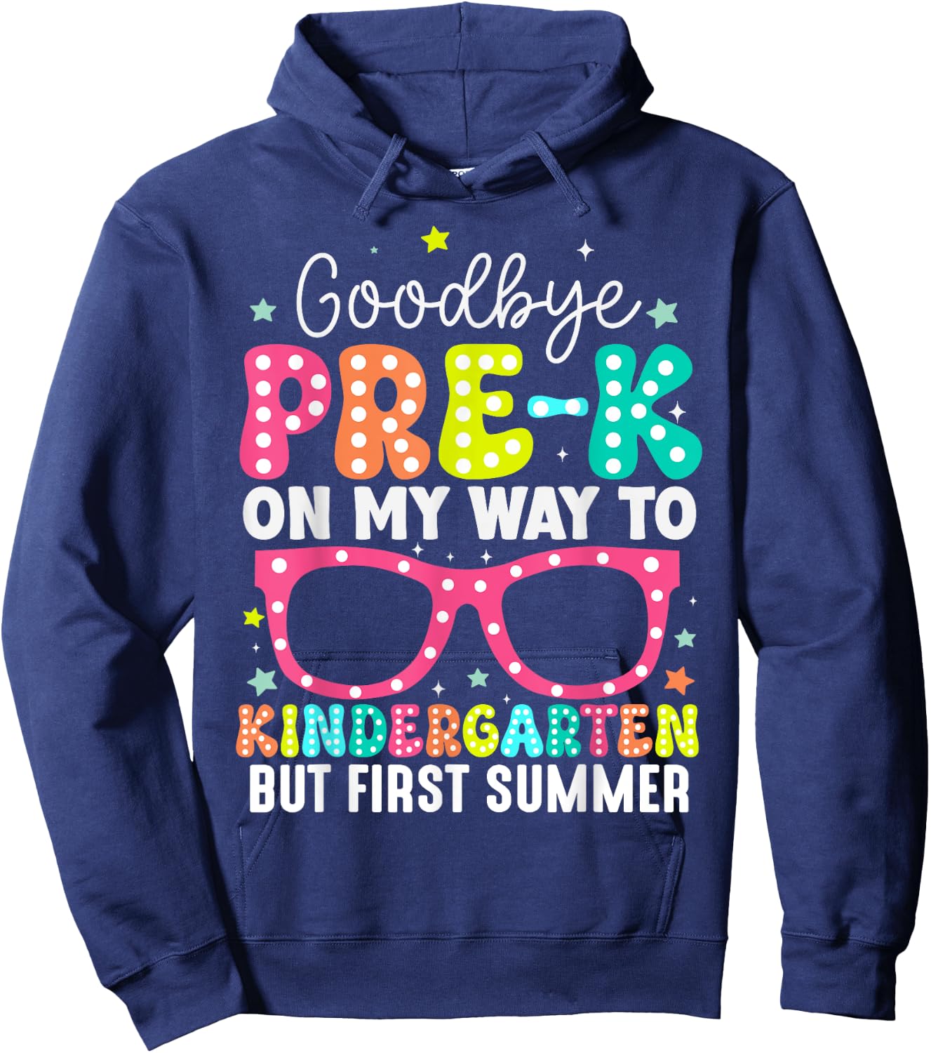 Goodbye Pre-k Graduation to Kindergarten First Summer Hoodie - Hoodie | Navy