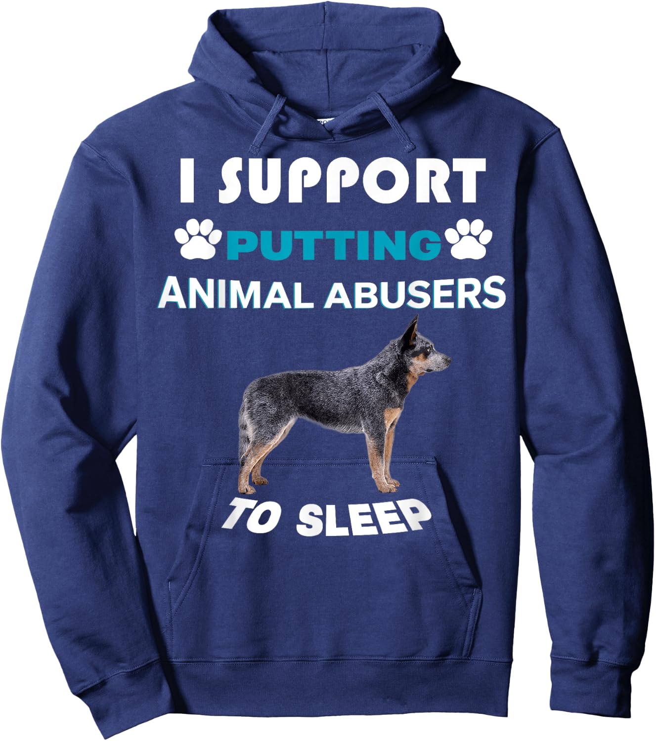 Australian Cattle Dog I support putting animal abusers Hoodie - Hoodie | Navy