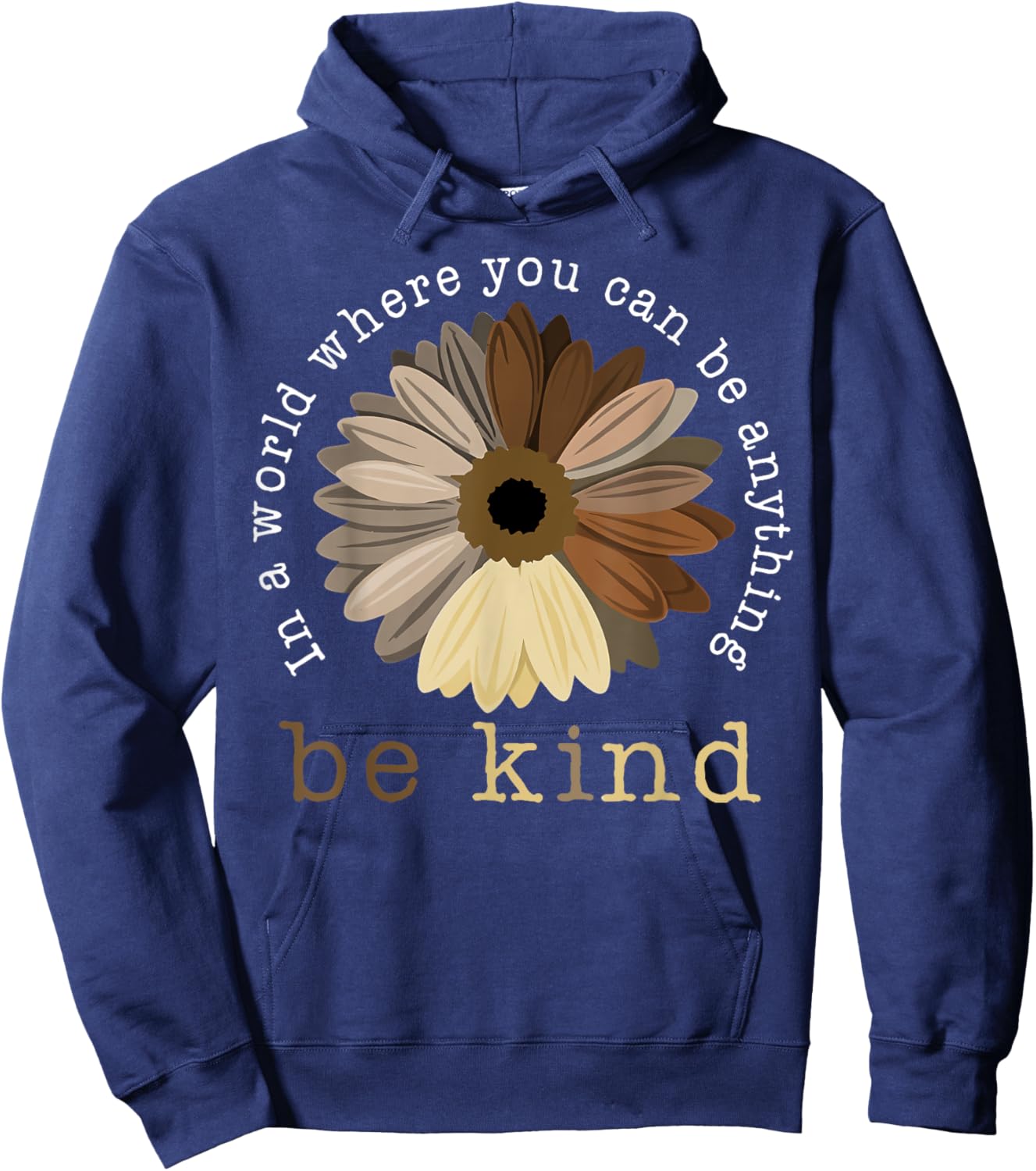 In A World Where You Can Be Any Thing Be Kind Kindness Day Hoodie - Hoodie | Navy
