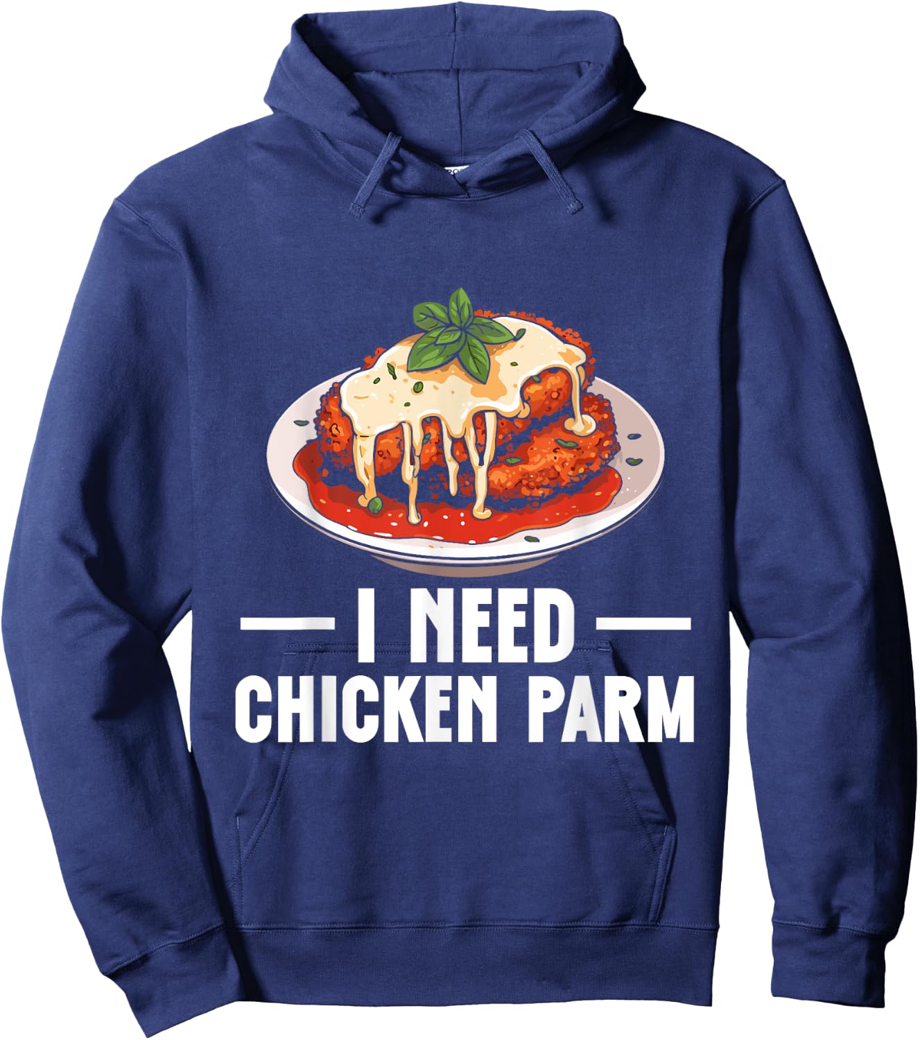 Italian Food Chicken Parm Lover I Need Chicken Parm Hoodie - Hoodie | Navy