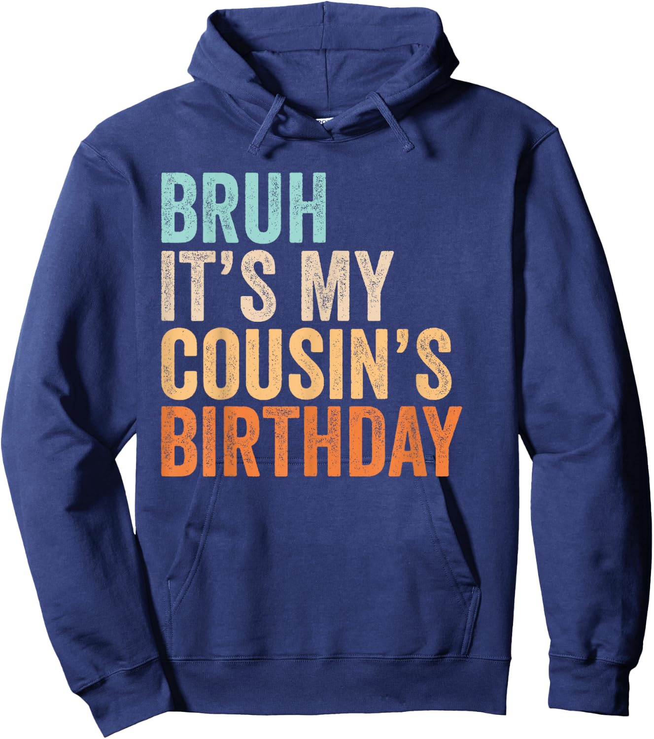 Bruh It's My Cousin's Birthday Funny Quote Men and Women Hoodie - Hoodie | Navy