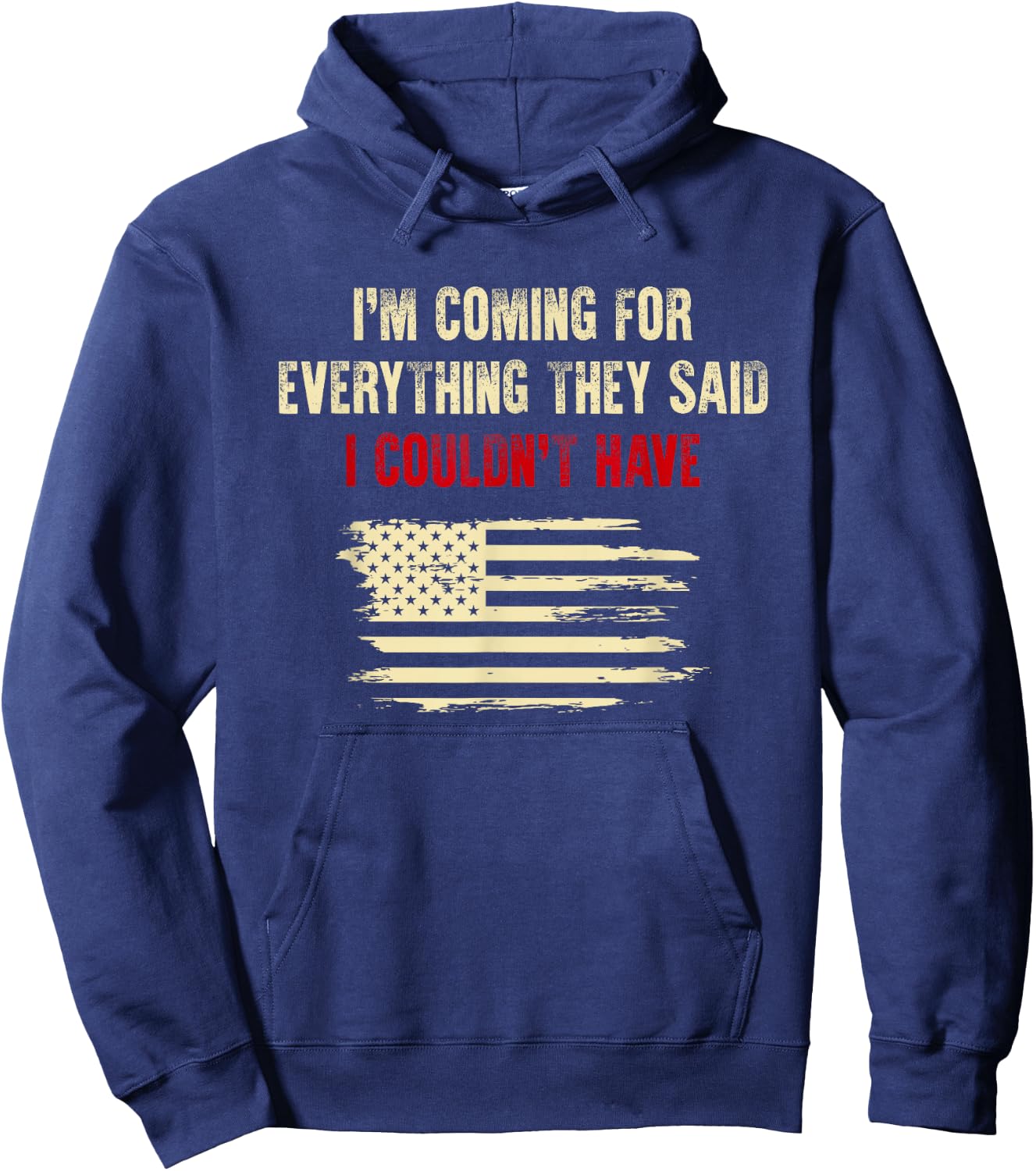 I'm Coming For Everything They Said I Couldn't Have Hoodie - Hoodie | Navy