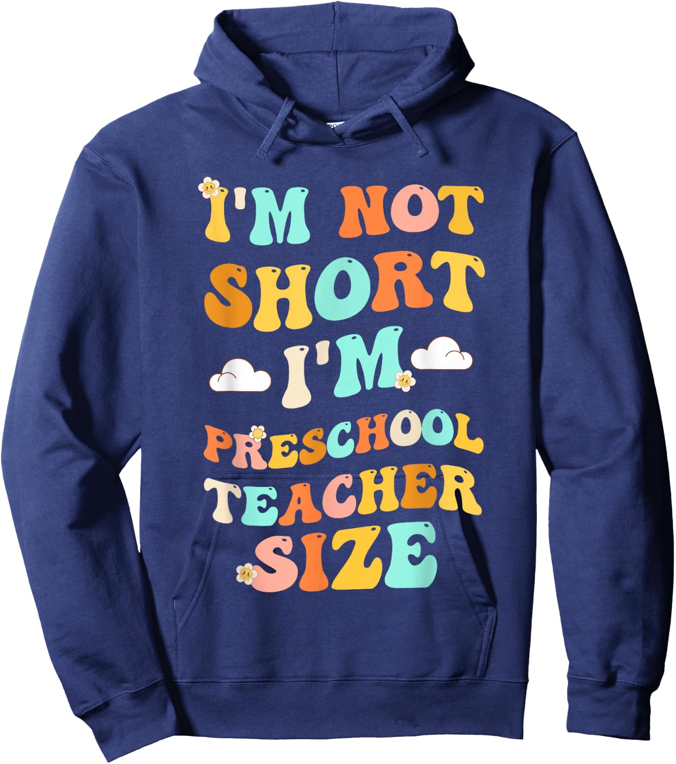 I'm Not Short I'm Preschool Teacher Size Funny Kindergarten Hoodie - Hoodie | Navy