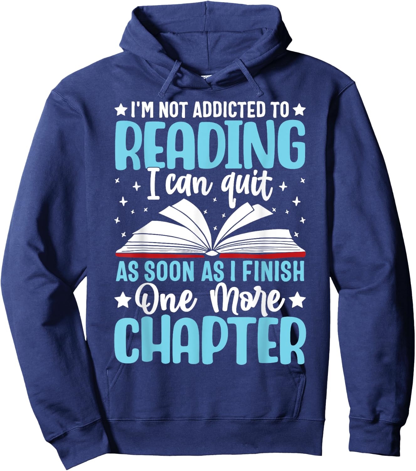 I'm Not Addicted To Reading I Can Quit As Soon As I Finish Hoodie - Hoodie | Navy