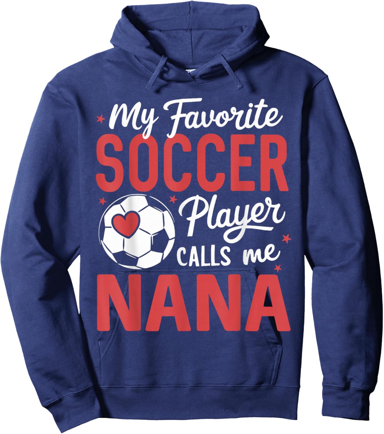 Funny My Favorite Soccer Player Calls Me Nana Hoodie - Hoodie | Navy