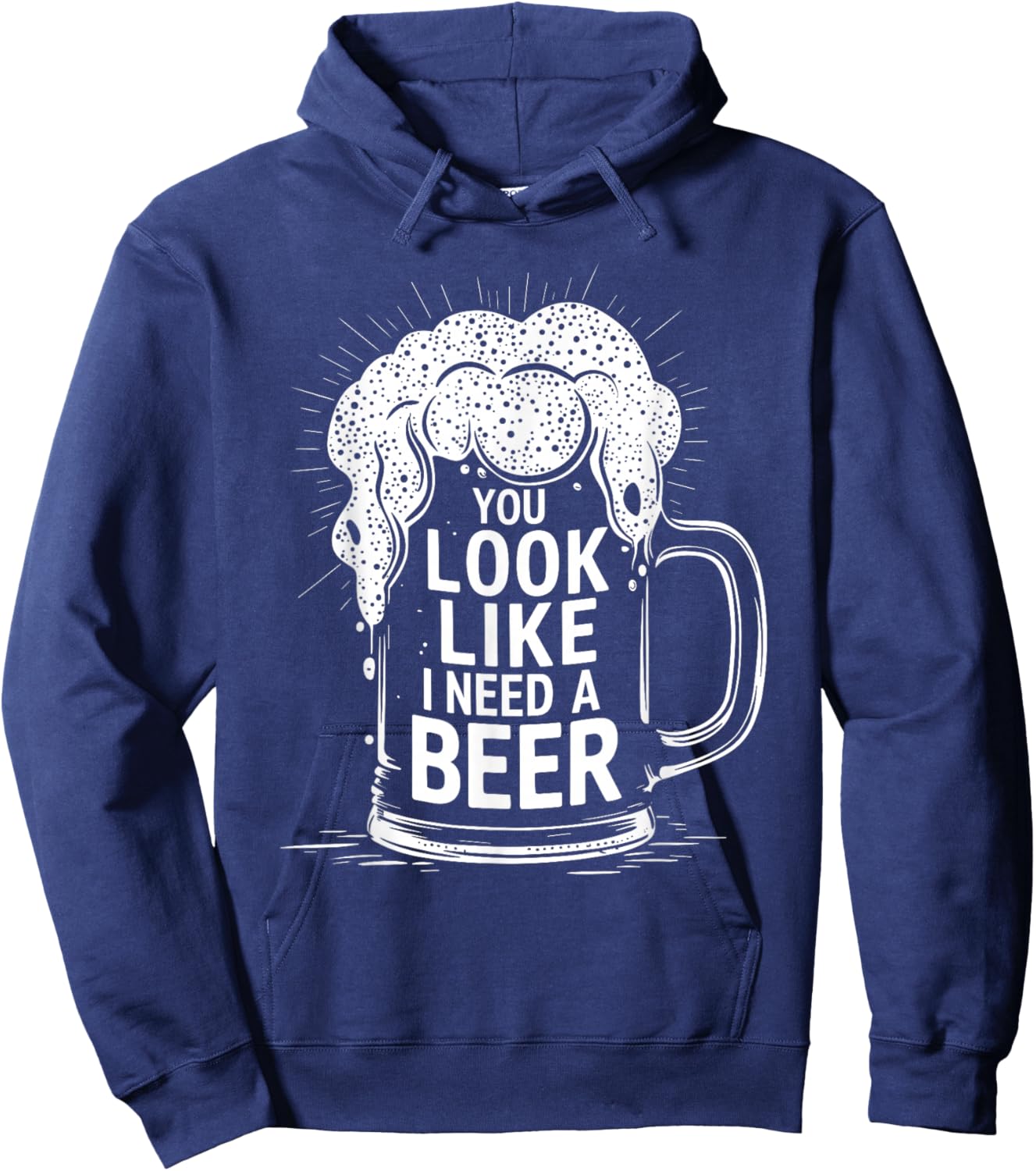 You Look Like I Need a Beer Shirt Funny Drinking Pun Hoodie - Hoodie | Navy