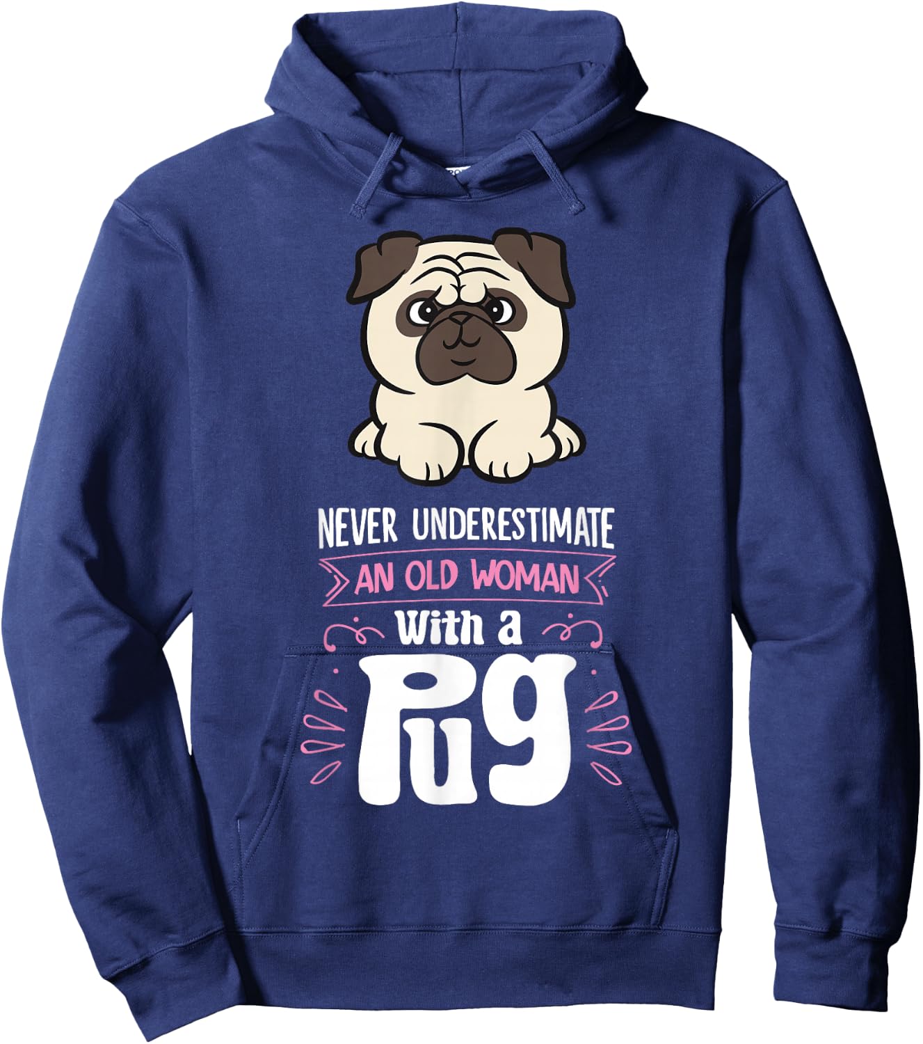 Funny Pug Dog Owner Gifts Never Underestimate An Old Woman With A Pug - Women's Black Small Graphic Letter Print Pug Hoodie - Hoodie | Navy