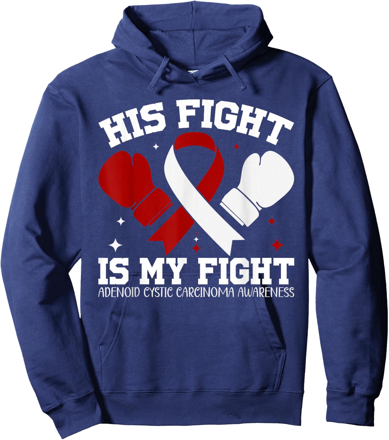 Adenoid Cystic Carcinoma Awareness His Fight is My Fight Hoodie - Hoodie | Navy