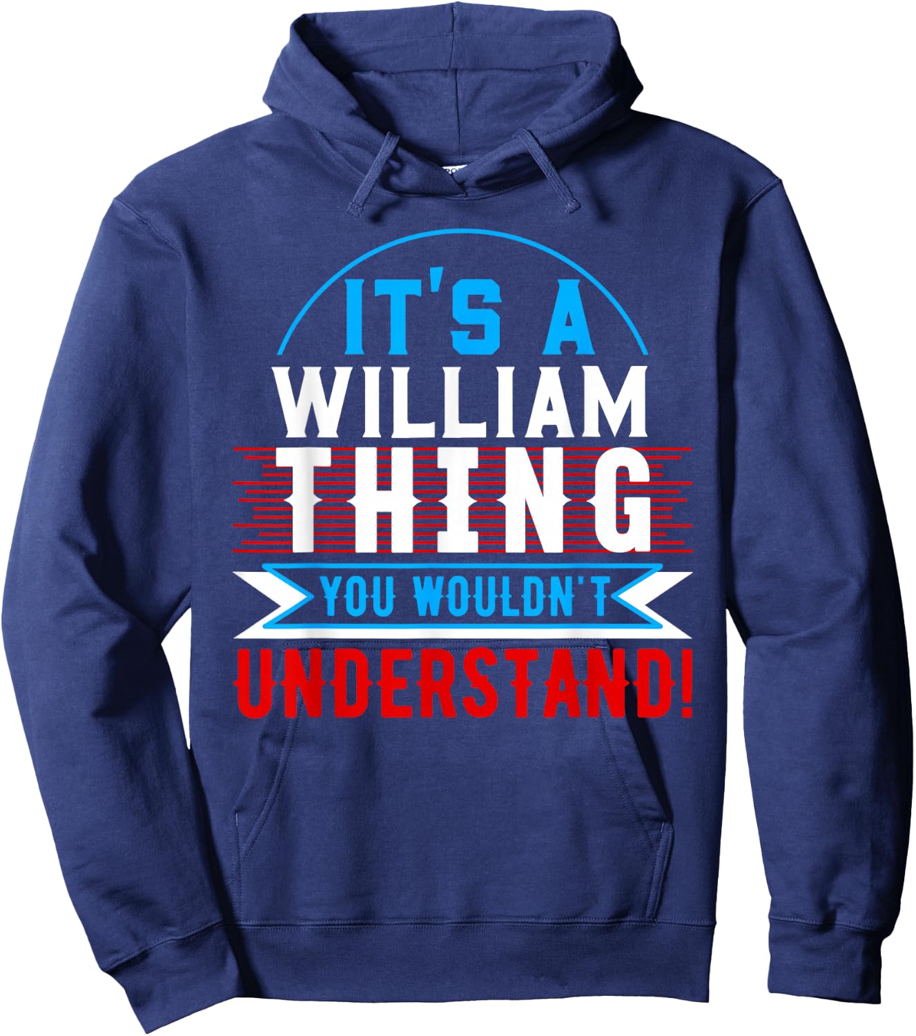 It's A WILLIAM Thing You Wouldn't Understand WILLIAM Hoodie - Hoodie | Navy
