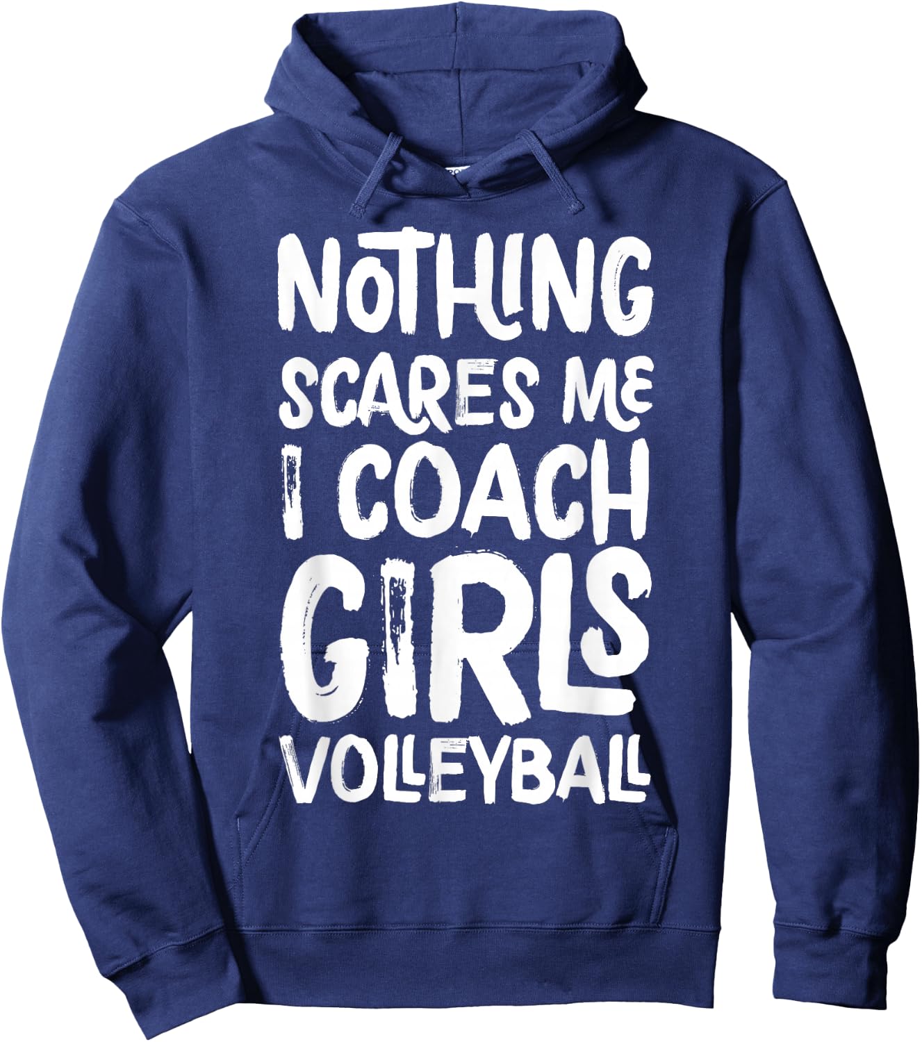 Nothing Scares Me I Coach Girls Volleyball Funny Sports Hoodie - Hoodie | Navy