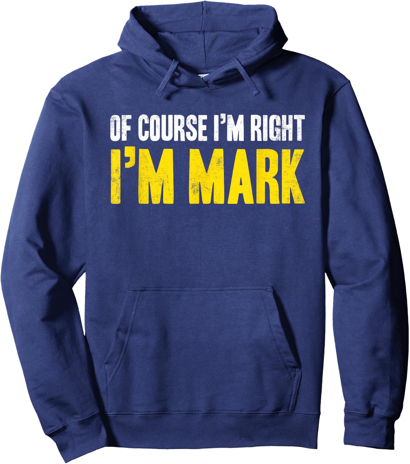 Funny Mark Of Course I'm Right I'm Mark Gifts Birthday Hoodie - Hoodie | Navy