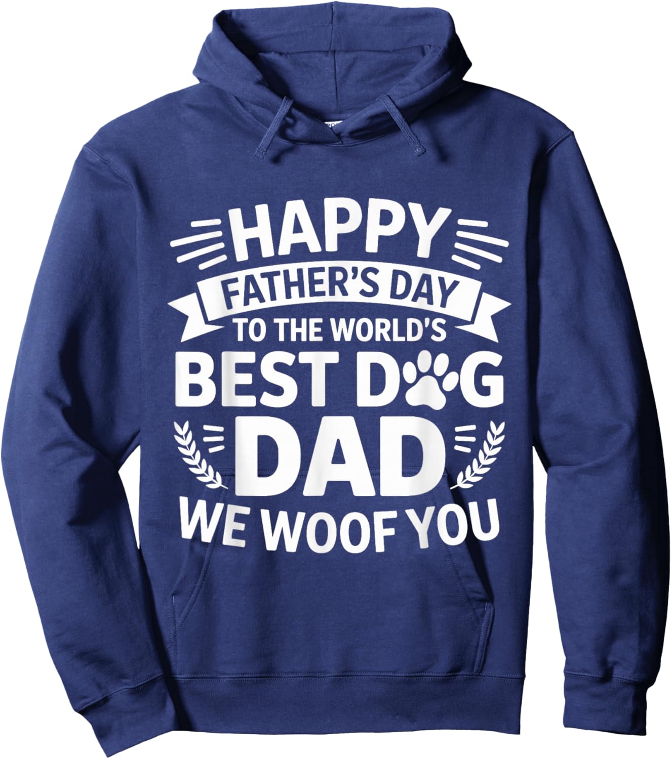 Happy Father's Day To The World Best Dog DAD We Woof You Hoodie - Hoodie | Navy