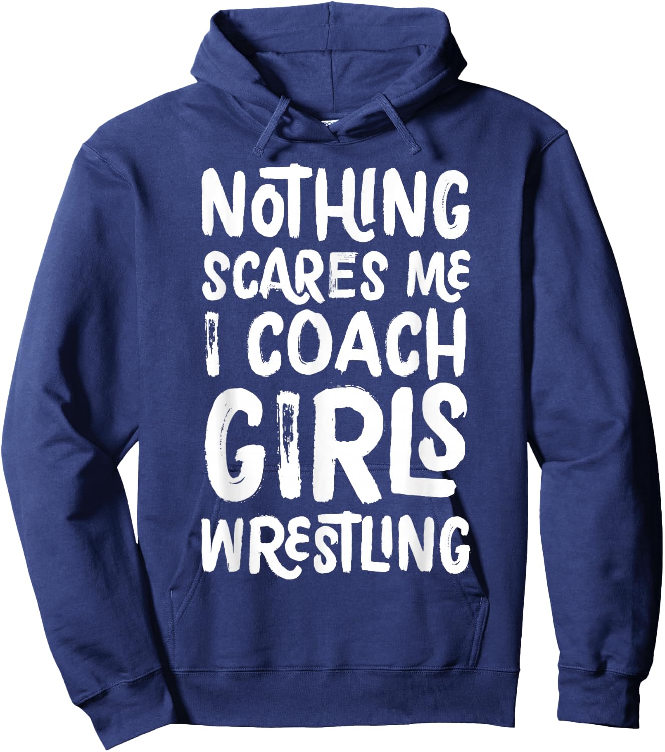 Nothing Scares Me I Coach Girls Wrestling Funny Sports Hoodie - Hoodie | Navy