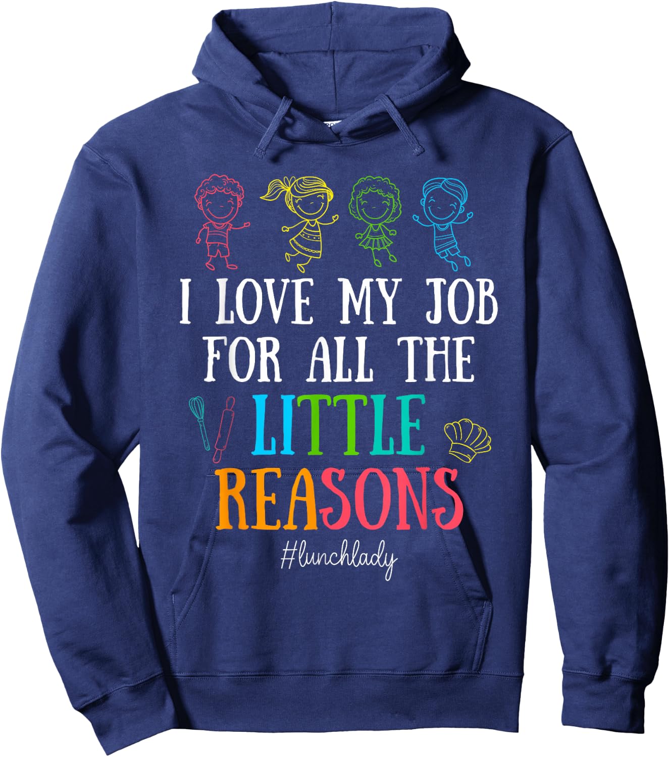 I Love My Job for All the Little Reasons Lunch Lady Hoodie - Hoodie | Navy