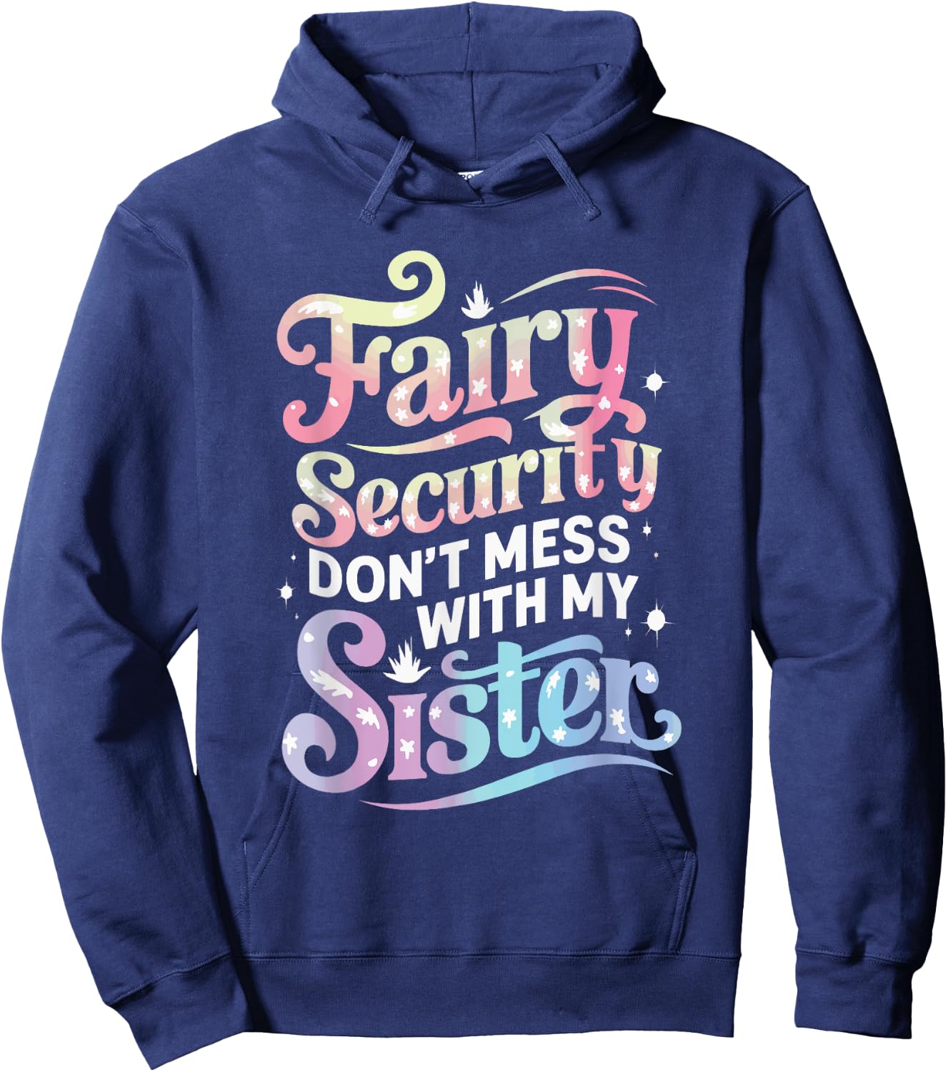 Fairy Security Don't Mess With My Sister Hoodie - Hoodie | Navy