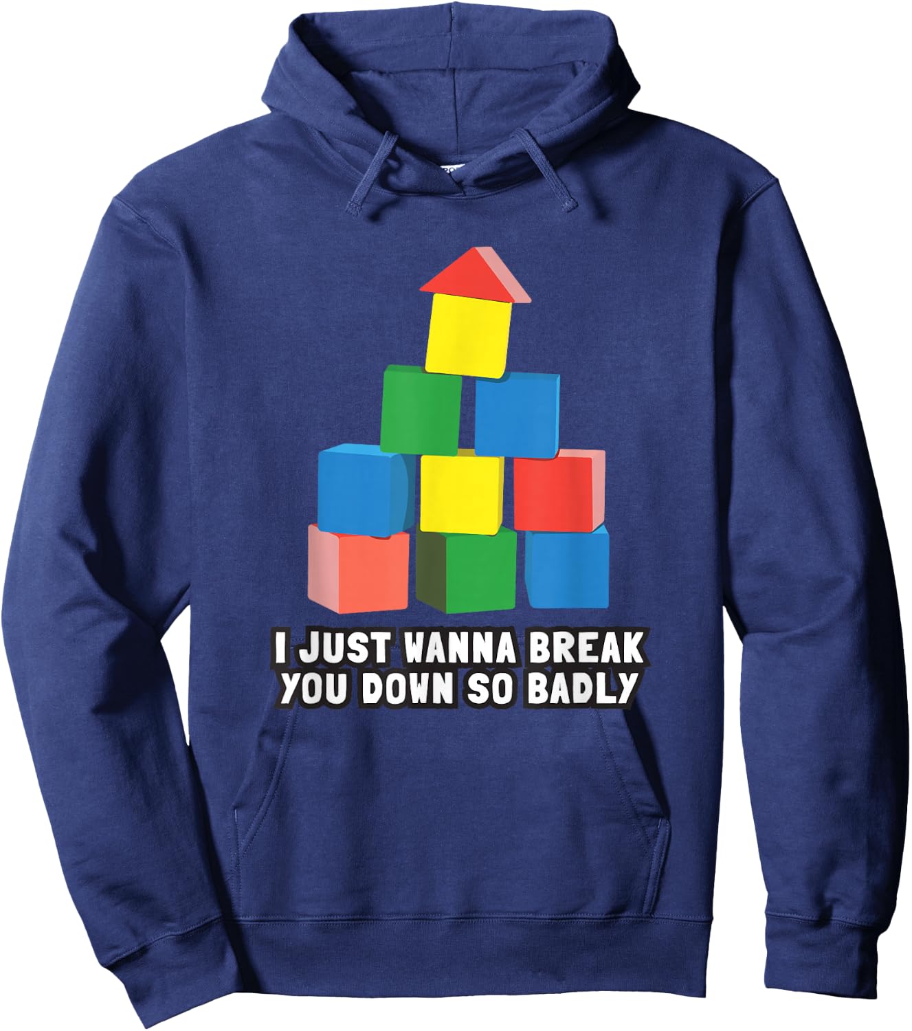 I Just Wanna Break You Down So Badly Hoodie - Hoodie | Navy