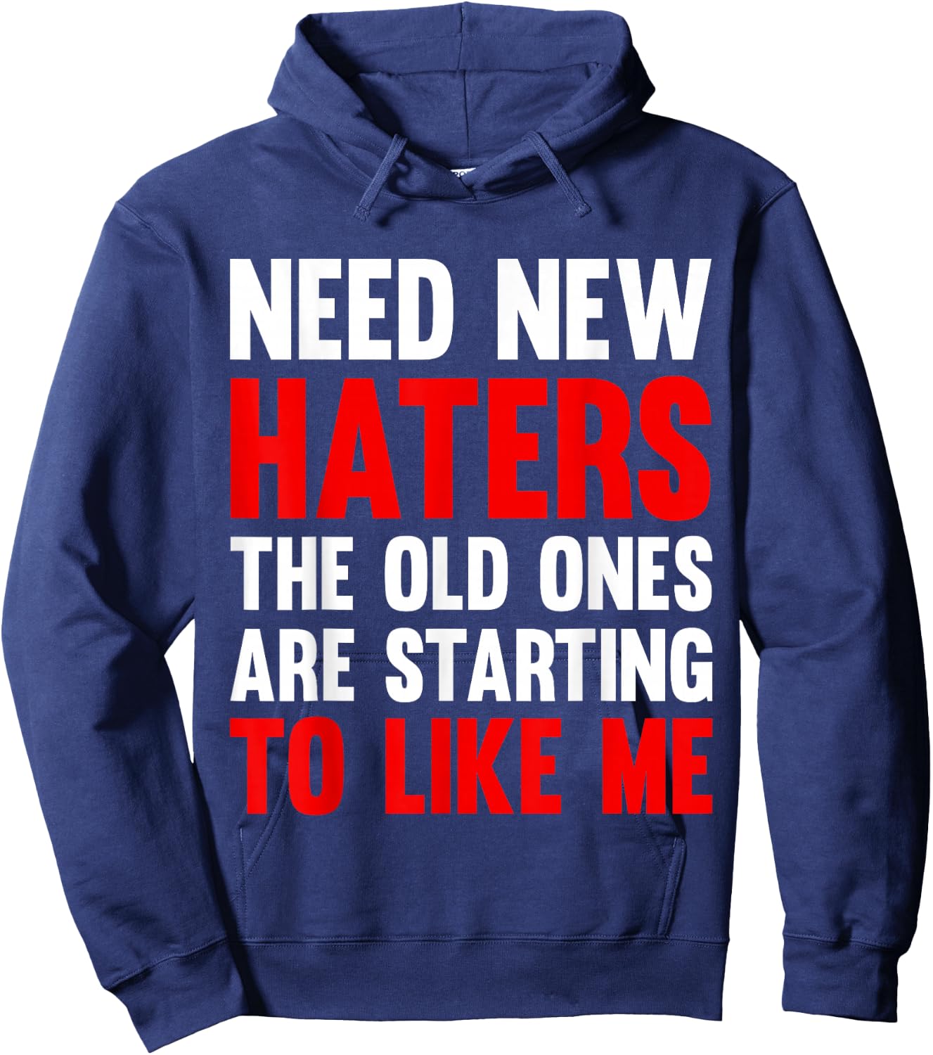 Need New Haters The Old Ones Are Starting To Like Me Funny Hoodie - Hoodie | Navy